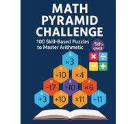 Math Pyramid Challenge: 100 Skill-Based Puzzles to Master Arithmetic for Boys 5th+ Grade