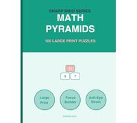 Math Pyramids: 100 Large Print Addition Logic Puzzles for Adults & Seniors: Brain Training Games to Boost Mental Math (Sharp Mind Series)