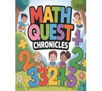 Math Quest Adventures: The Lost Number Kingdom: An Interactive Math Journey for Kids 7-12 | 50+ Puzzles, Games & Brain Teasers with Answer Key