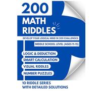 Math Riddles and Logic Puzzles for Smart Kids Ages 11-15: 200 Brain Teasers, Number Games, and Critical Thinking Challenges for Middle Schoolers