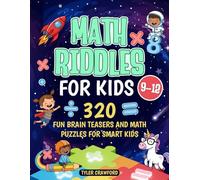 MATH RIDDLES FOR KIDS 9-12: 320 FUN BRAIN TEASERS AND MATH PUZZLES FOR SMART KIDS (RIDDLES FOR CURIOUS KIDS)