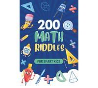 Math Riddles for Smart Kids: 200 Fun, Logic & Brain Teasers Math Puzzles, Games with Questions & Answer - Easy to Hard (Ages 6-12)