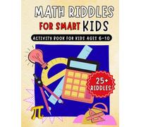 Math Riddles for Smart Kids: Fun Brain Teasers & Activity Book for Ages 6-10