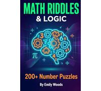 Math Riddles & Logic: 200+ Number Puzzles, Fun Math-Based Riddles and Logic Problems for Kids and Teens Ages 7-13 | Smart Brain Teasers and Trick Questions