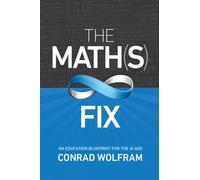 Math(s) Fix, The: An Education Blueprint of the AI Age: An Education Blueprint for the AI Age