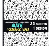 Math Scrapbook Paper: 22 Sheets - 1 Design - Black and White Numbers School Themed Decorative for Crafts, DIY Projects, Origami - 8.5" x 8.5"