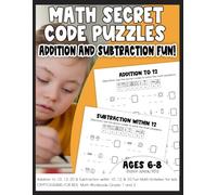 Math Secret Code Puzzles Addition and Subtraction Fun Cryptograms for Kids Math Workbooks Grade 1 and 2: Addition to 10, 12, 20 & Subtraction within ... for Kids (Crack the Code Workbooks)
