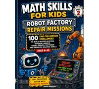 Math Skills for Kids: Robot Factory Repair Missions: 100 Find-the-Mistake Challenges to Build Multiplication, Division, Arrays, Equal Groups, Patterns and Problem-Solving Skills for Ages 8-10
