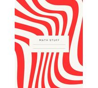 MATH STUFF: Fun & Functional Math Notebook for Middle & High School Students: 120 Lined Pages with “Topic & Date” Headers | Perfect for Math Notes, Homework, & Classwork | 8.5 x 11 Softcover