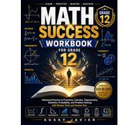 MATH SUCCESS WORKBOOK FOR GRADE 12: Advanced Practice in Functions, Calculus, Trigonometry, Statistics, Probability, and Problem Solving with Review ... Key (Pathway to Success Workbook Series)