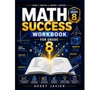 Math Success Workbook for Grade 8: Linear Equations • Functions • Geometry • Statistics • Exponents • Pythagorean Theorem • Volume (Pathway to Success Workbook Series)