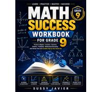 MATH SUCCESS WORKBOOK FOR GRADE 9: Practice in Algebra · Functions · Geometry Statistics · Probability · Mathematical Reasoning with Review Tests and ... Key (Pathway to Success Workbook Series)