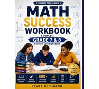 MATH SUCCESS WORKBOOK FOR GRADES 7-8: Comprehensive Practice in Pre-Algebra, Algebra, Geometry, Fractions, Decimals, Ratios, Percentages, Word Problems & Critical Thinking