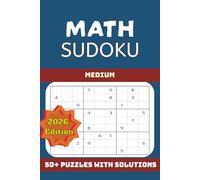 Math Sudoku: Math Sudoku: Math Sudoku Puzzles | Building Math Skills | 6x9 inches, 110 pages | 50 + Puzzles | Solutions Included