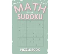 Math Sudoku Puzzle Book: | Beginner-friendly sudoku brain games for kids, teens & adults | Boost logic, focus & problem-solving | 6 x 9 inches | 50+ puzzles with solutions |