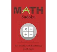 Math Sudoku: Sudoku Puzzles with Easy to Read Print with Fascinating Math Facts | 6x9 inches, 110 Pages | 50+ Puzzles... Gift for Sudoku Lovers, Vacation, and Relaxation