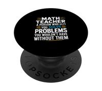 Math Teacher Helps You Solve Problems You'd Never Have PopSockets PopGrip Adhesivo
