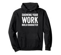 Math Teacher Joke Showing Your Work Builds Character Sudadera con Capucha