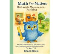 Math That Matters: Real-World Measurement Ranking: A Hands-On Workbook to Practice Accuracy, Data Comparison, and Real-Life Reasoning - For Ages 7-10