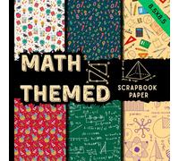 Math themed scrapbook paper: mathematics craft paper pad with numbers, equations, grids, geometry, algebra & science, classroom projects, for teachers ... making journaling and more crafting projects