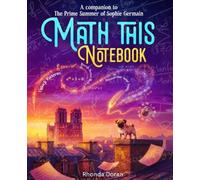 Math this Notebook: A Companion Workbook to The Prime Summer of Sophie Germain