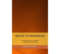 Math to Madness: 13,176 2W1 Exercises on Addition to Question Your Life Choices: 2 (Math to Madness: Addition)