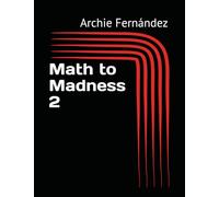 Math to Madness 2: 1,001 3W1 Exercises in Addition (Math to Madness: Addition)