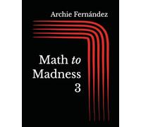 Math to Madness 3: 1,001 4W1 Exercises on Addition (Math to Madness: Addition)