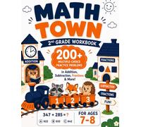 Math Town - 2nd Grade Workbook: 200+ Multiple-Choice Practice Problems in Addition, Subtraction, Fractions & More - For Ages 7-8 (The Math Town Series)