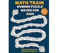 Math Train Number Puzzle Mazes for Kids: Addition & Subtraction Adventure.Fun, Brain-Boosting Train Path Mazes to Build Math Confidence for Ages 5-12.