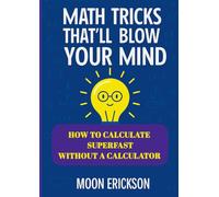 MATH TRICKS THAT'LL BLOW YOUR MIND: How to Calculate Super Fast Without a Calculator
