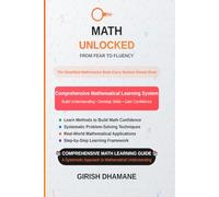 MATH UNLOCKED: From Fear to Fluency: The Simplified Mathematics Book Every Student Should Read
