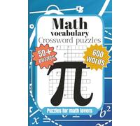 Math vocabulary crossword puzzles: A brain exercise that builds your word bank in mathematics, logic, economics, and computer science.