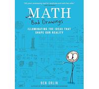 Math with Bad Drawings: Illuminating the Ideas That Shape Our Reality
