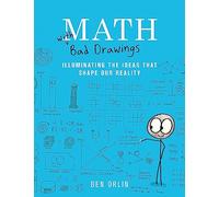 Math with Bad Drawings: Illuminating the Ideas That Shape Our Reality
