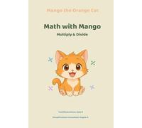 Math with Mango: Multiply and Divide: Early Math Adventures in Multiplication and Division for Kids