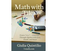 Math With Tiles: From x² to xⁿ - A Journey Through Algebra with Eyes, Hands, and Heart
