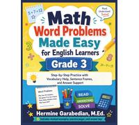 Math Word Problems Made Easy for English Learners Grade 3: Step-by Step Practice with Vocabulary Help, Sentence Frames, and Answer Support