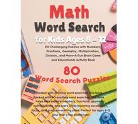 Math Word Search for Kids Ages 8 - 12: 80 Challenging Puzzles with Numbers, Fractions, Geometry, Multiplication, Division, and More-A Fun Brain Game and Educational Activity Book