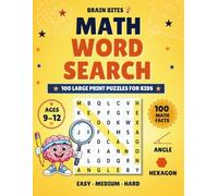 Math Word Search for Young Mathematicians: 100 Puzzles Ages 9-12 with Fractions, Geometry, Algebra and Statistics, Plus a Verified Math Fact on Every Page (Brain Bites)