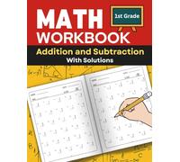 Math Workbook: Addition and Subtraction For 1st Grade: Make Learning Elementary Maths Fun for Grade 1 With This Mathematics Drills. Learn to Add and ... for Kids Ages 4-7 (Math Drill by Grade)