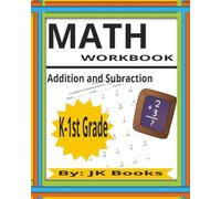 Math Workbook: Addition and Subtraction, Kindergarten and First grade, 50 pages of problems plus answer key, independent learning, 8 X 10 inch pages