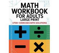 Math Workbook for Adults Large Print: Basic with Addition Subtraction Multiplication Division Exercises with Answers for Daily Brain Practice