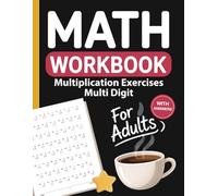 Math Workbook for Adults with Multiplication Exercises: Math Practice Workbook for Adults and Seniors with Hundreds of Multiplication Exercises and Answers - A Relaxing Adult Math Activity Book