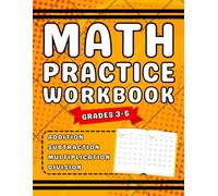 Math Workbook For Grades 3-5 Addition, Subtraction, Multiplication And Division: 3rd, 4th, & 5th Grades Math Practice Workbook For Kids (Ages 8-11) More Than 2000 Exercises With Answers