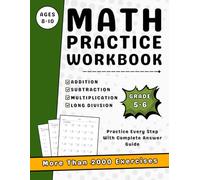 Math Workbook For Grades 5-6 With Addition, Subtraction, Multiplication And Long Division With Answers: Math Workbook For Beginners (Ages 10-12) With More Than 2000 Exercises