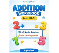Math Workbook for Kids Ages 4-6: Addition Level 1 (1-9) 2 & 3 Number Equations | Solve & Missing Number | NextStep Math™