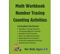 Math Workbook for Kids Ages 4-8 Number Tracing Counting Activities: Number Tracing Counting Number Lines Base Ten Blocks Expanded Form Odd Even Prime Composite Math Practice Activities
