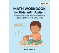 Math Workbook for Kids with Autism: Calm Visual Math Activities to Build Focus, Confidence & Early Skills - Ages 4+