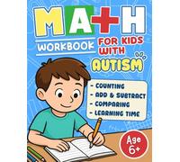 Math Workbook for Kids with Autism: Hands-On Math Practice with Real-Life Scenarios for Autistic Kids Age 6-10 to Develop Everyday Skills and Improve Problem Solving